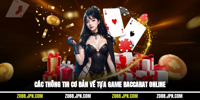 Các thông tin cơ bản về tựa game Baccarat online