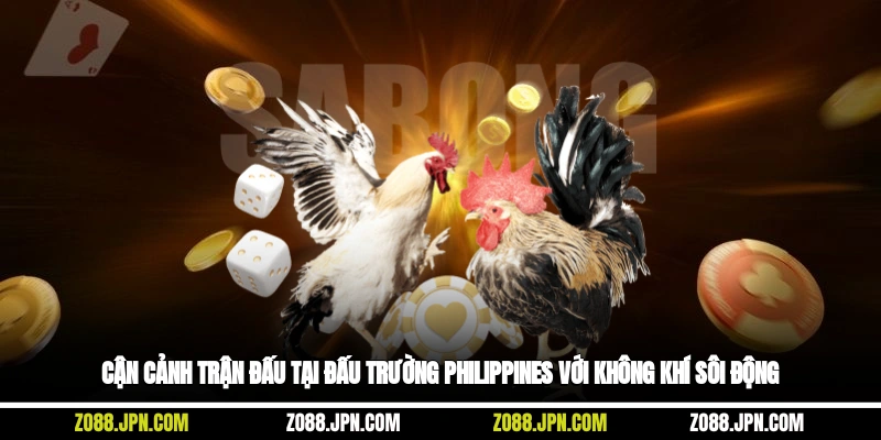 Cận cảnh trận đấu tại đấu trường Philippines với không khí sôi động