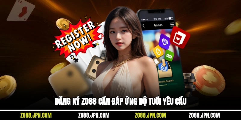 Đăng ký Zo88 cần đáp ứng độ tuổi yêu cầu