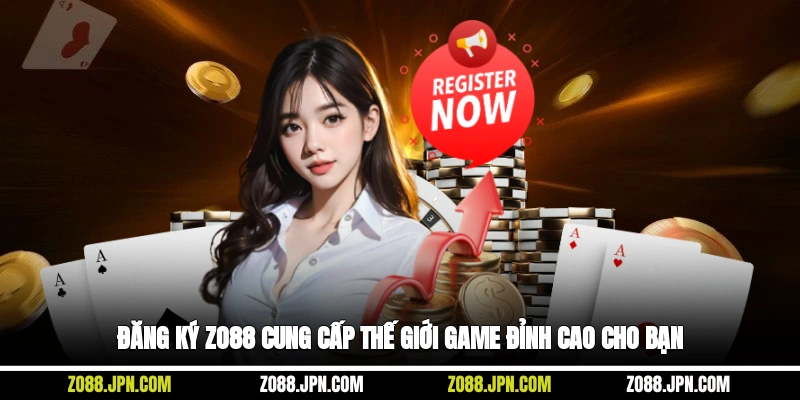 Đăng ký Zo88 cung cấp thế giới game đỉnh cao cho bạn
