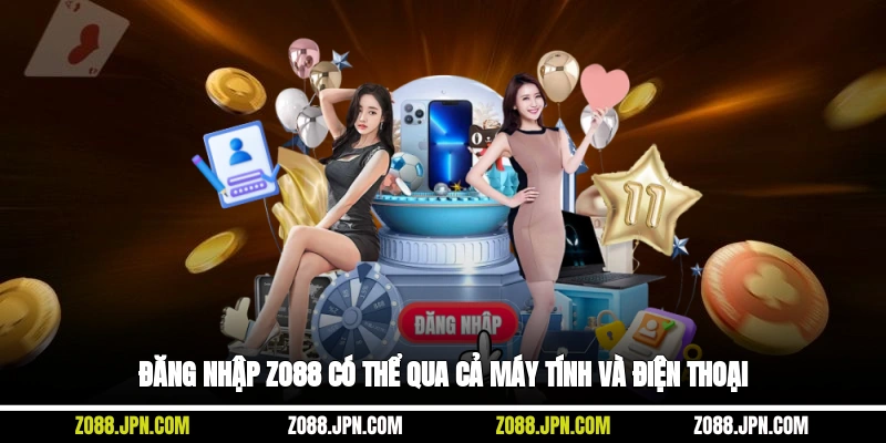 Đăng nhập Zo88 có thể qua cả máy tính và điện thoại