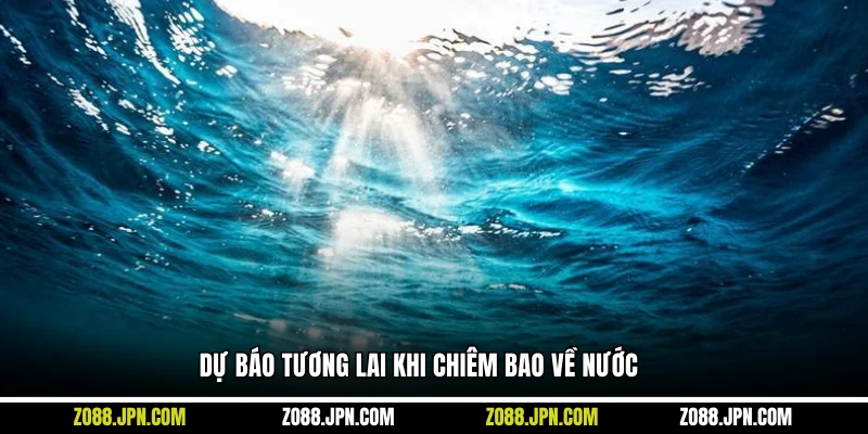 Dự báo tương lai khi chiêm bao về nước