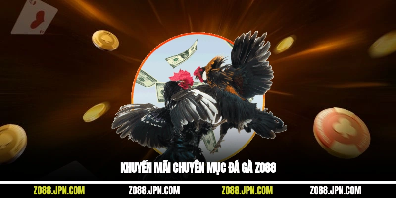 Khuyến mãi chuyên mục đá gà Zo88