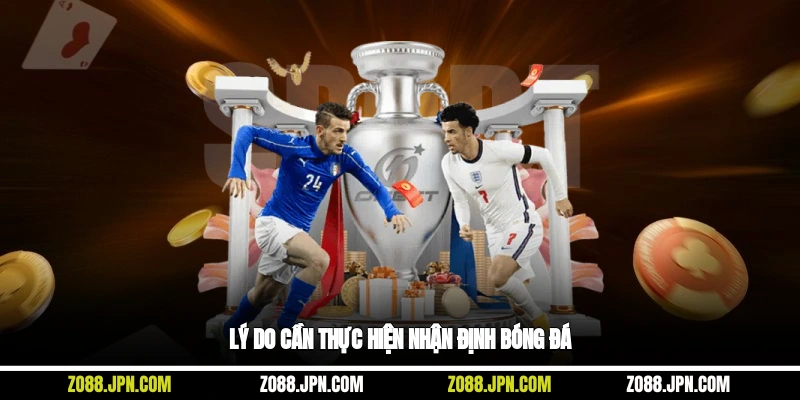 Lý do cần thực hiện nhận định bóng đá