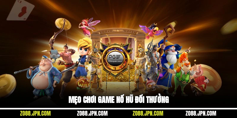Mẹo chơi game nổ hũ đổi thưởng