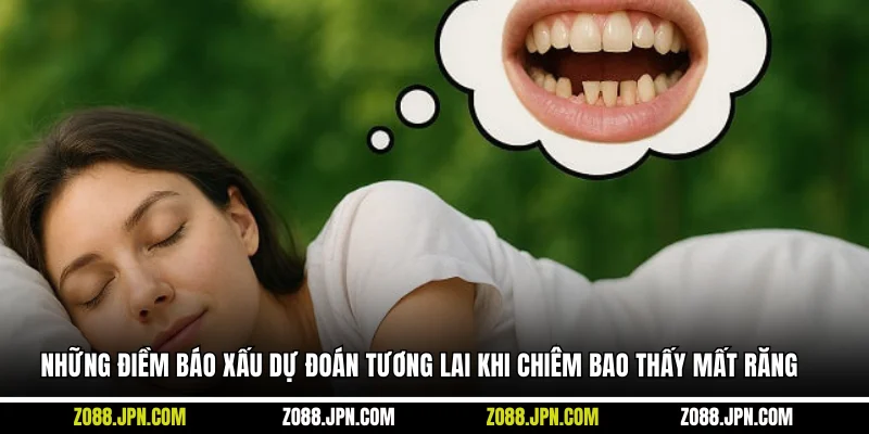 Những điềm báo xấu dự đoán tương lai khi chiêm bao thấy mất răng