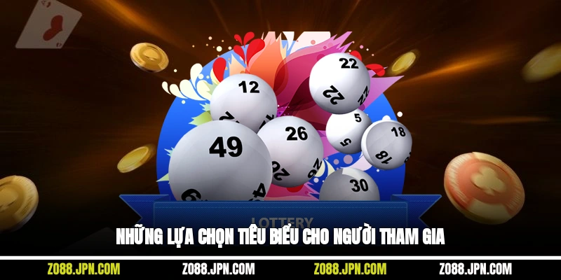 Những lựa chọn tiêu biểu cho người tham gia