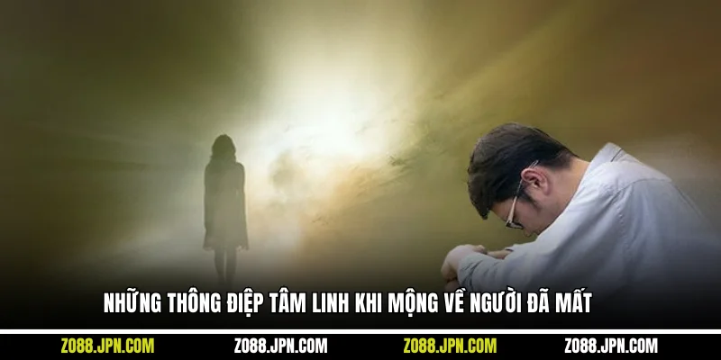 Những thông điệp tâm linh khi mộng về người đã mất