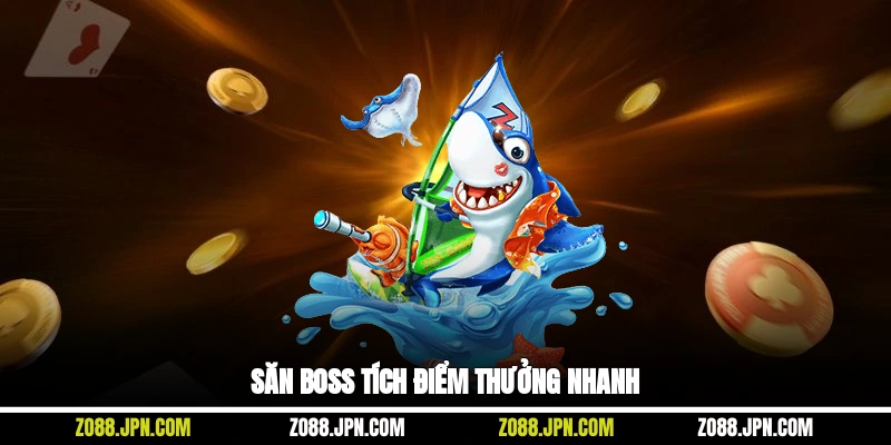 Săn Boss tích điểm thưởng nhanh