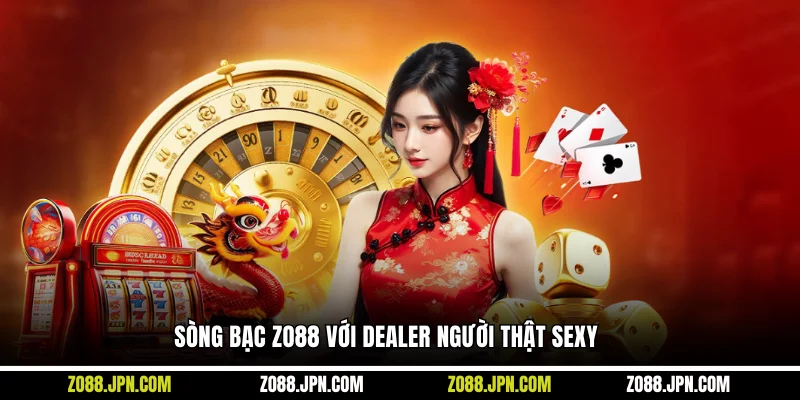 Sòng bạc ZO88 với Dealer người thật sexy