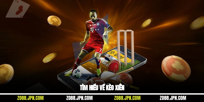 Tìm hiểu về kèo xiên