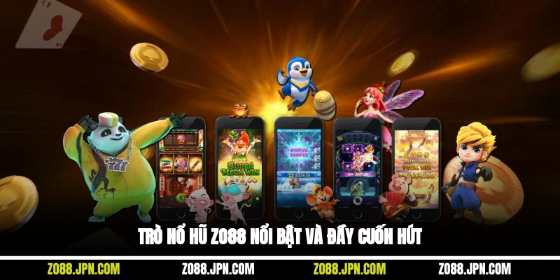 Trò nổ hũ Zo88 nổi bật và đầy cuốn hút