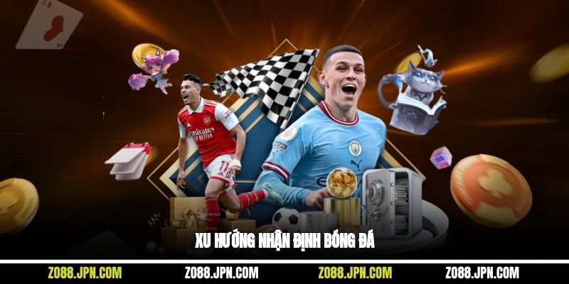 Xu hướng nhận định bóng đá